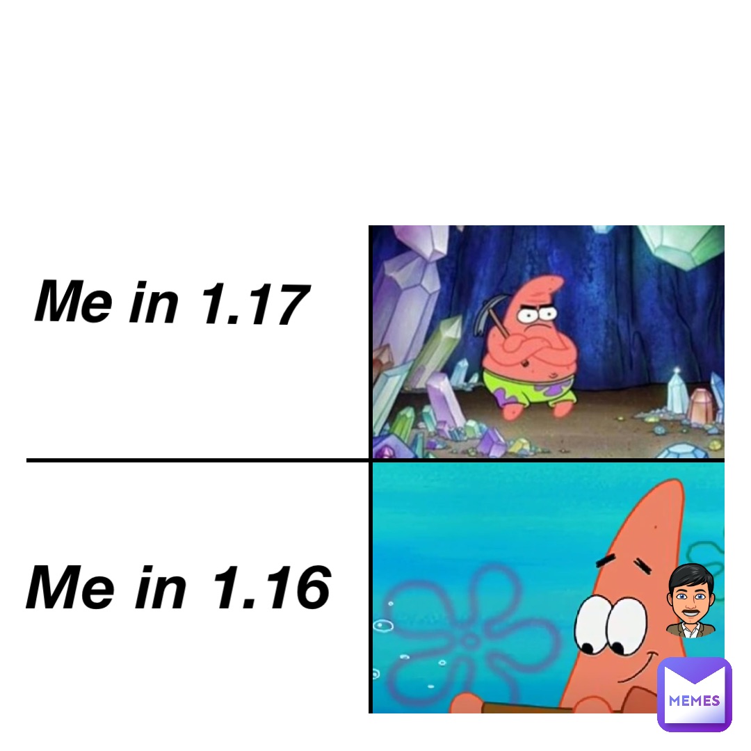 me in 1.16 Me in 1.17