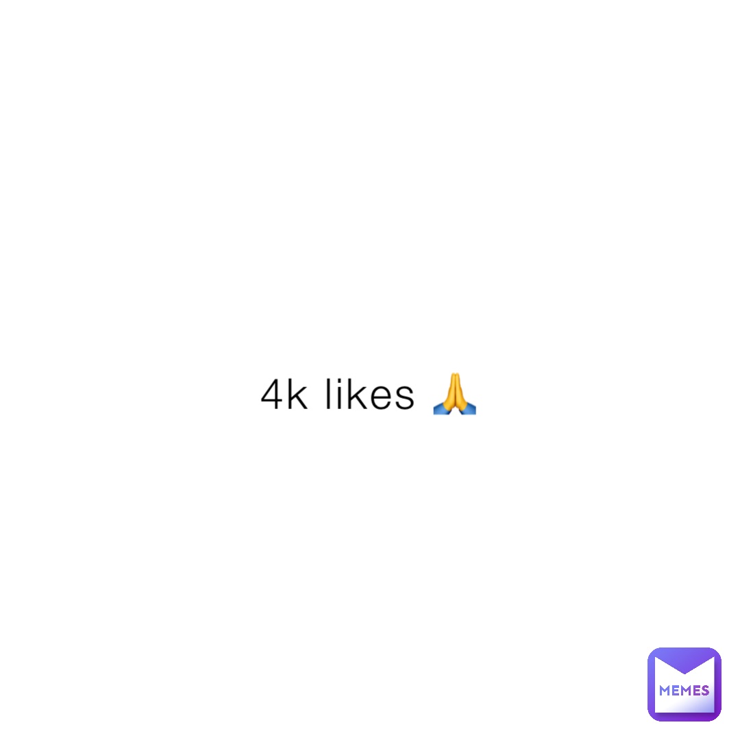 4k likes 🙏