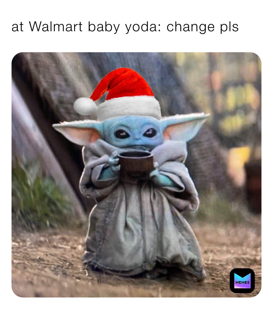 at Walmart baby yoda: change pls