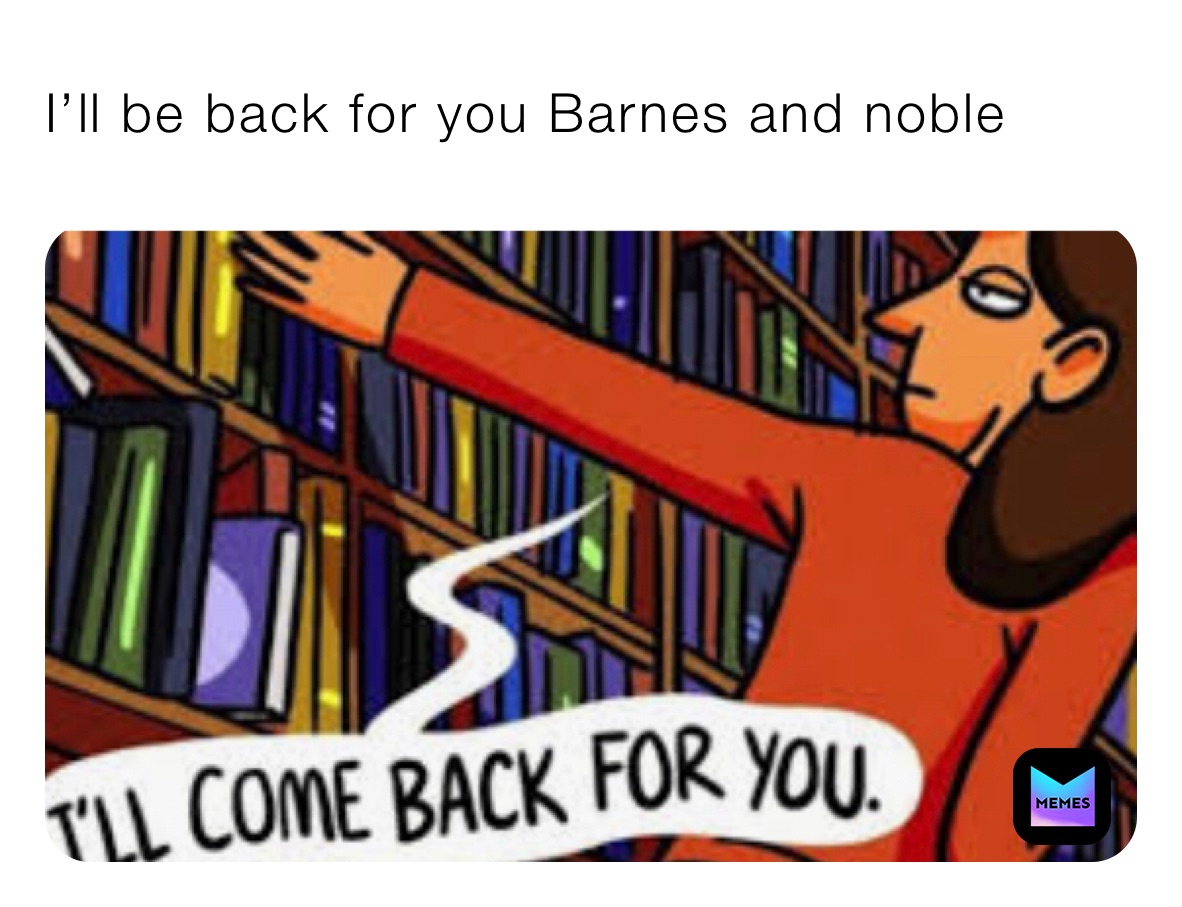 I’ll be back for you Barnes and noble 
