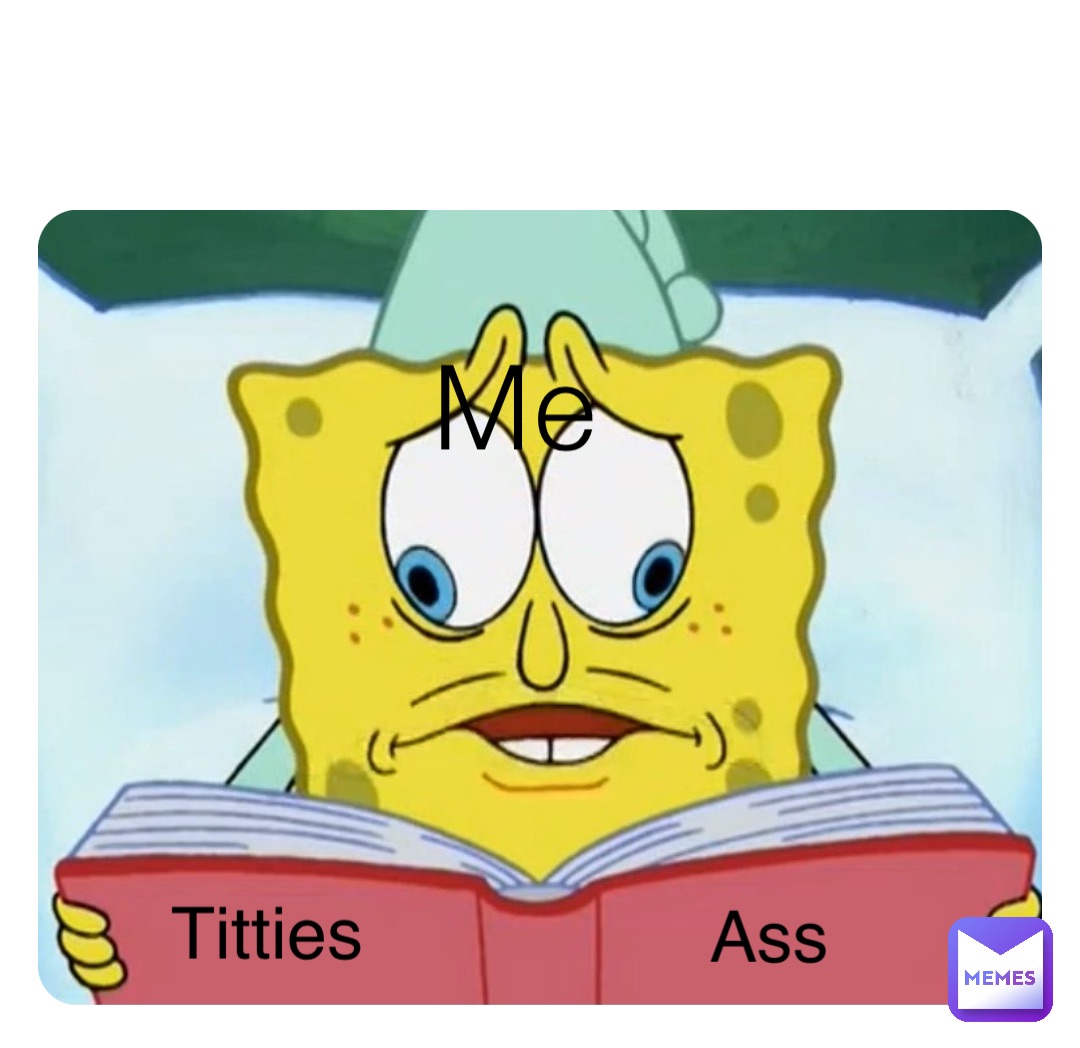 Me Titties Ass