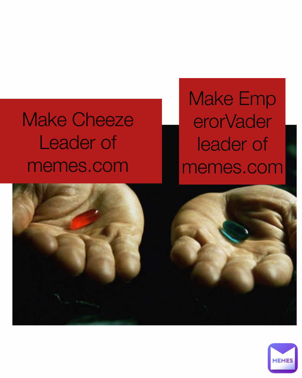 Make Cheeze Leader of memes.com Make EmperorVader leader of memes.com