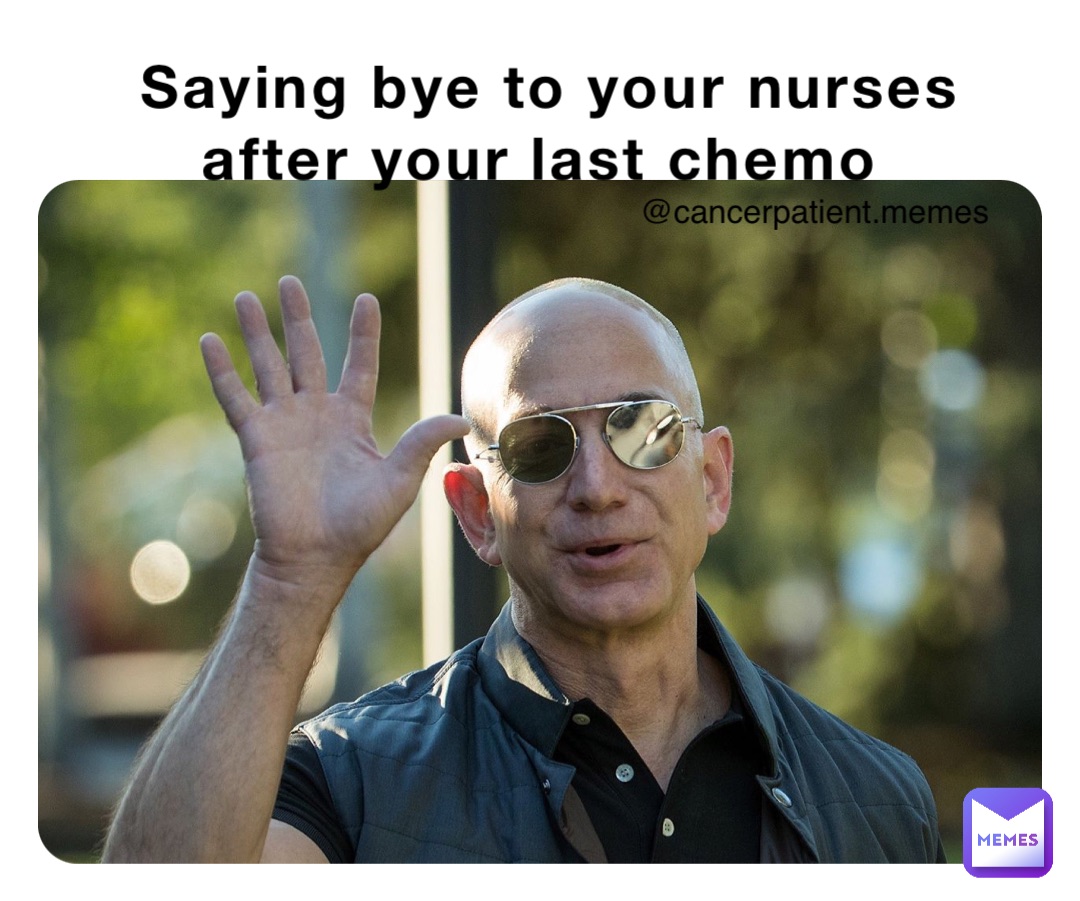 Saying bye to your nurses after your last chemo @cancerpatient.memes