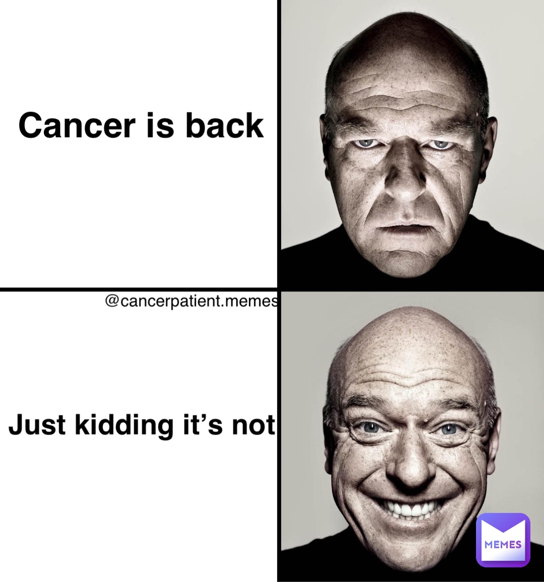 Cancer is back Just kidding it’s not @cancerpatient.memes