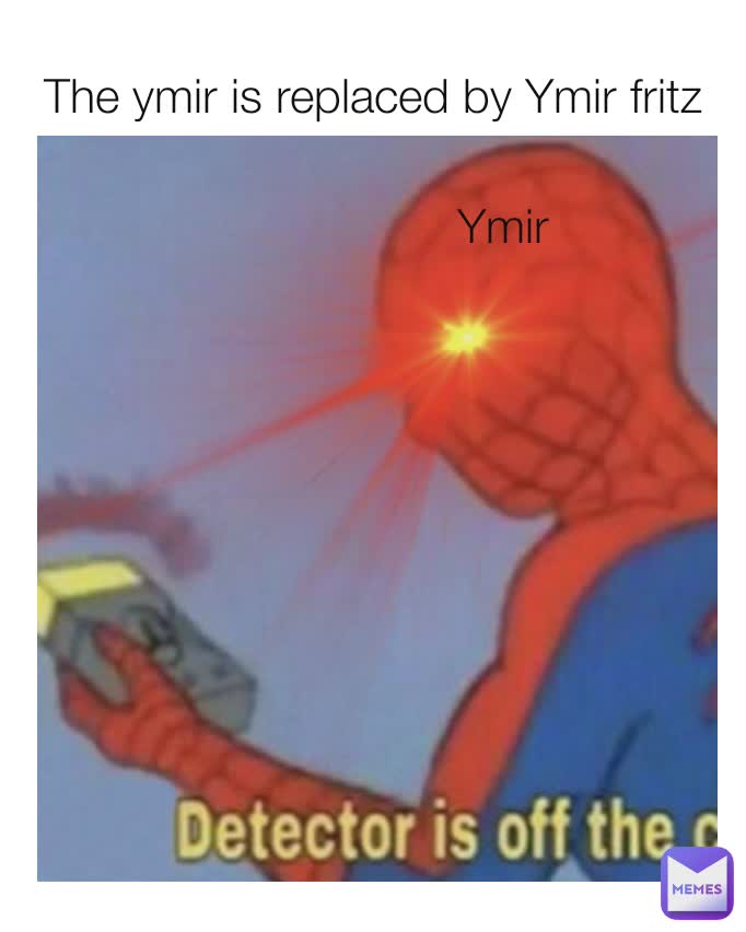 The ymir is replaced by Ymir fritz Ymir