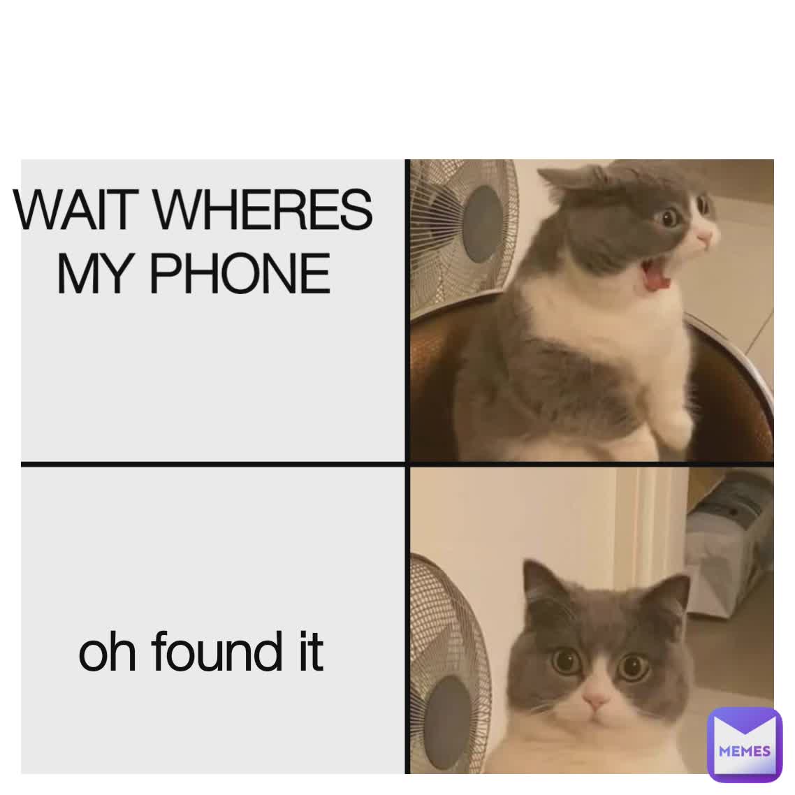 WAIT WHERES MY PHONE oh found it