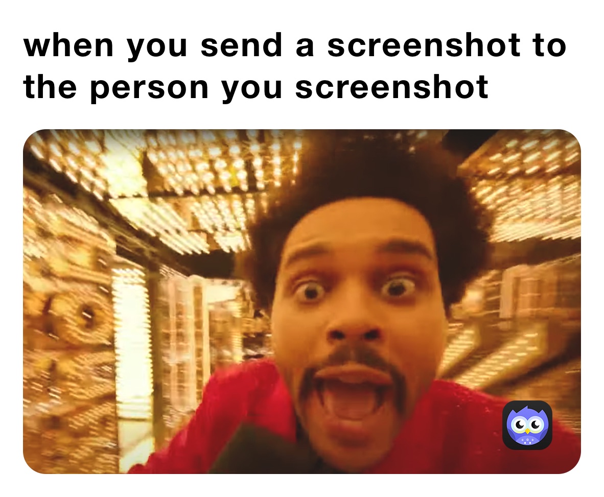 when you send a screenshot to the person you screenshot