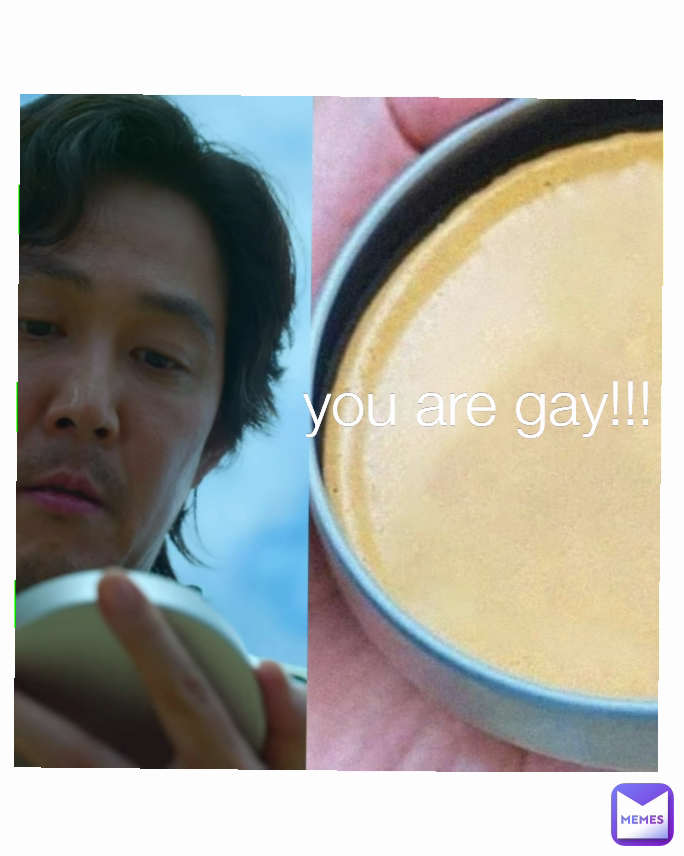 you are gay!!!