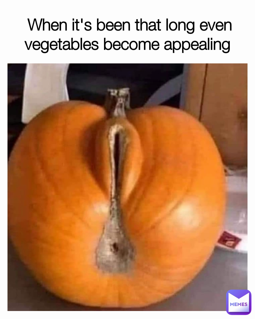 When it's been that long even vegetables become appealing 