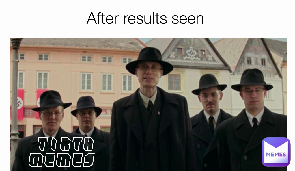 Tirth Memes  After results seen 