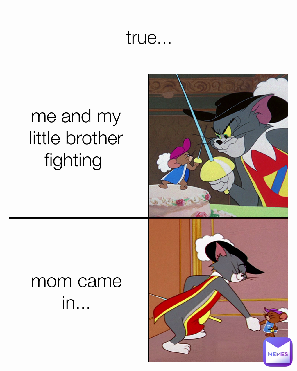 me and my little brother fighting  true... mom came in...