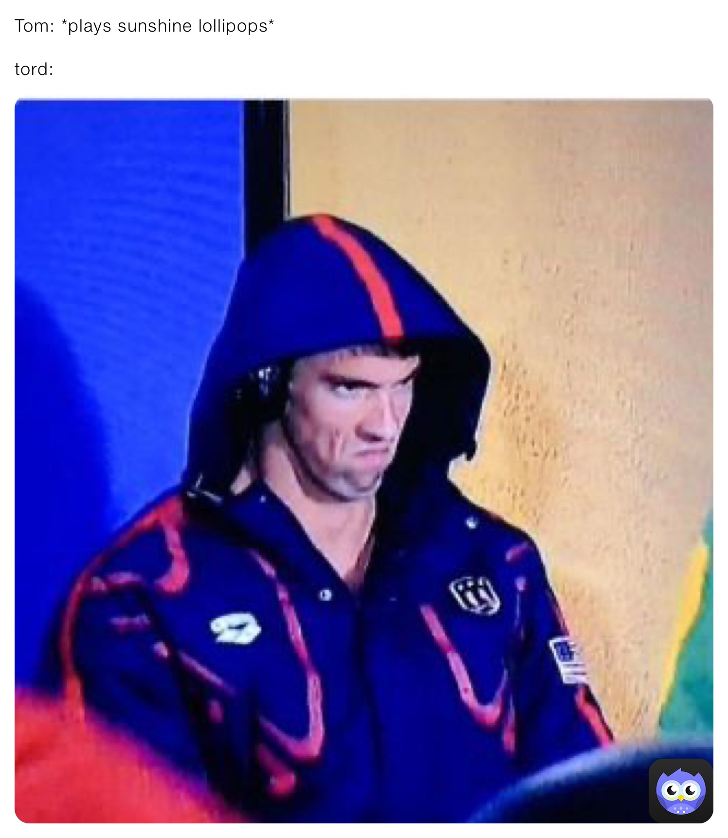 Tom: *plays sunshine lollipops*

tord: