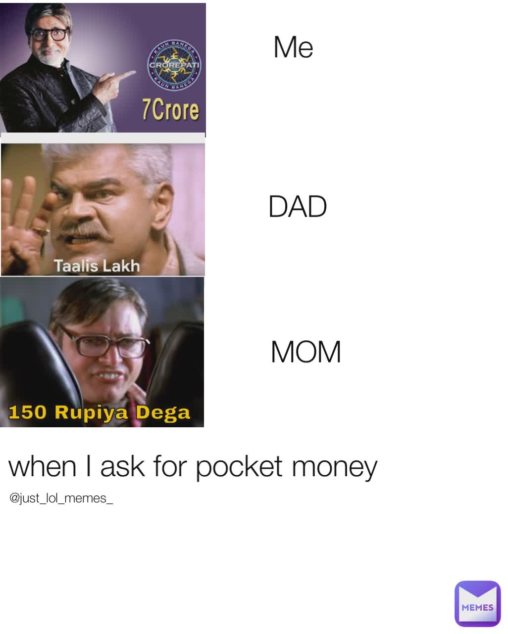 Me DAD MOM when I ask for pocket money @just_lol_memes_