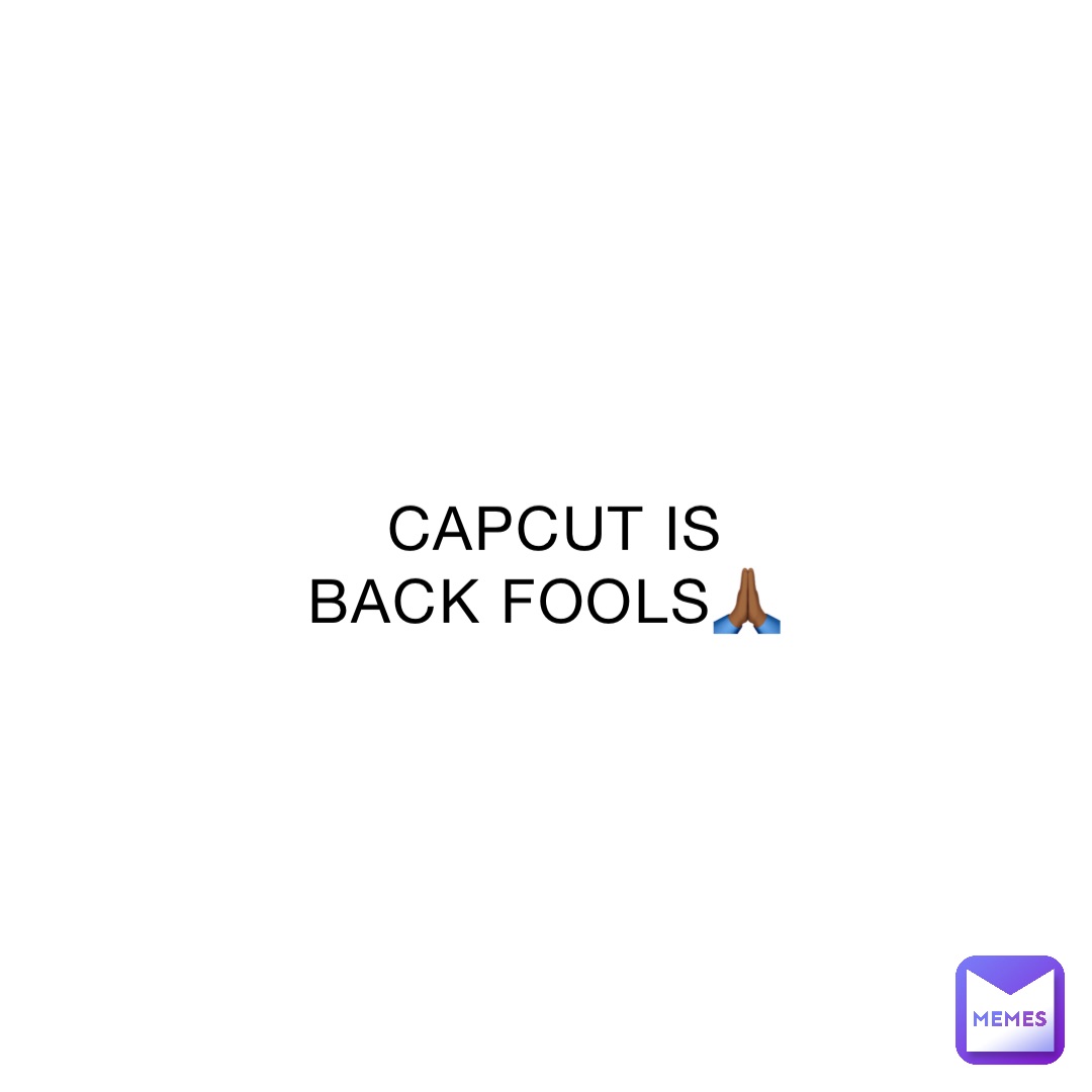 CAPCUT IS BACK FOOLS🙏🏾