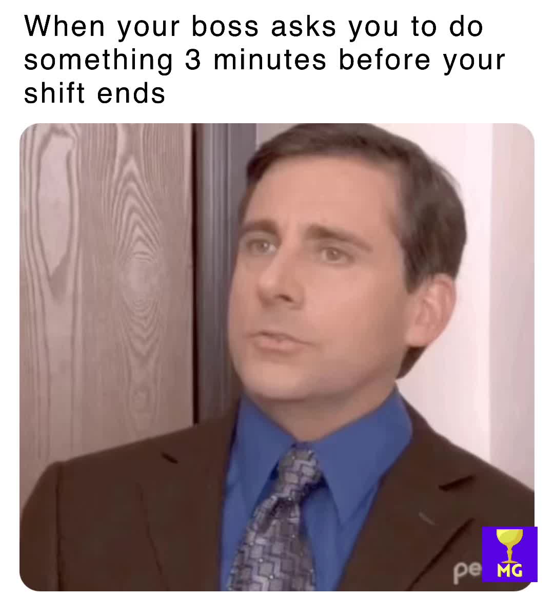 When your boss asks you to do something 3 minutes before your shift ...