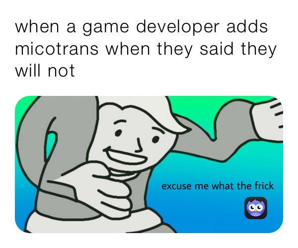 when a game developer adds micotrans when they said they will not