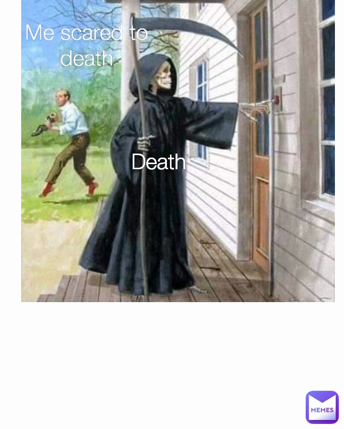 Death Me scared to death | @Darklord8248 | Memes