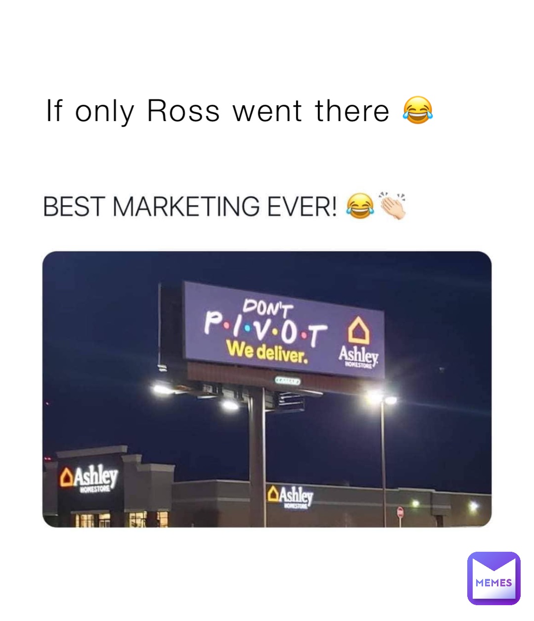If only Ross went there 😂