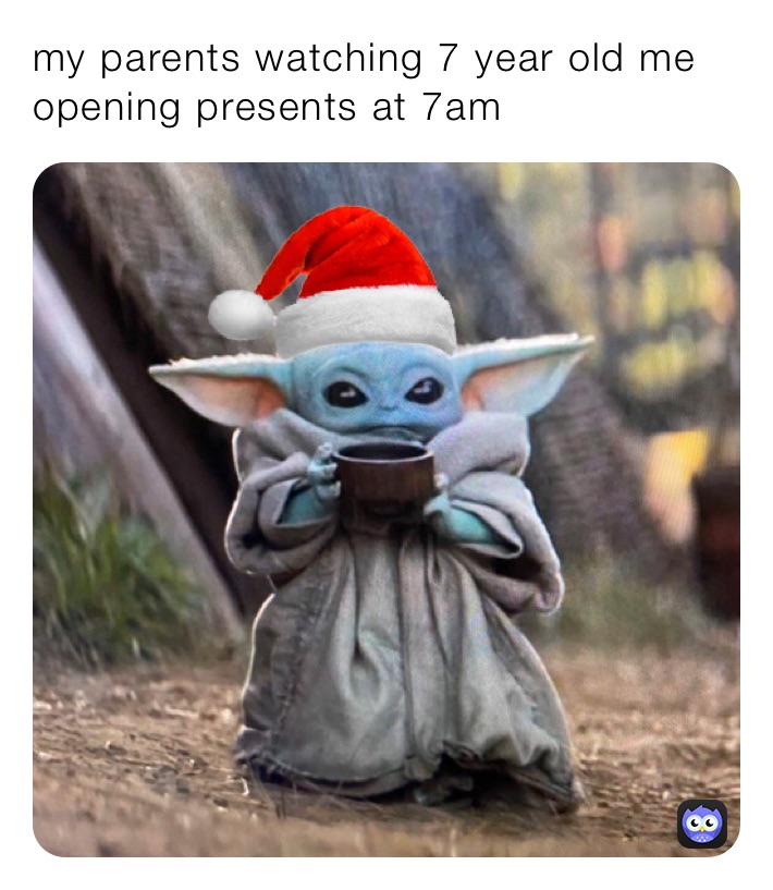 my parents watching 7 year old me opening presents at 7am