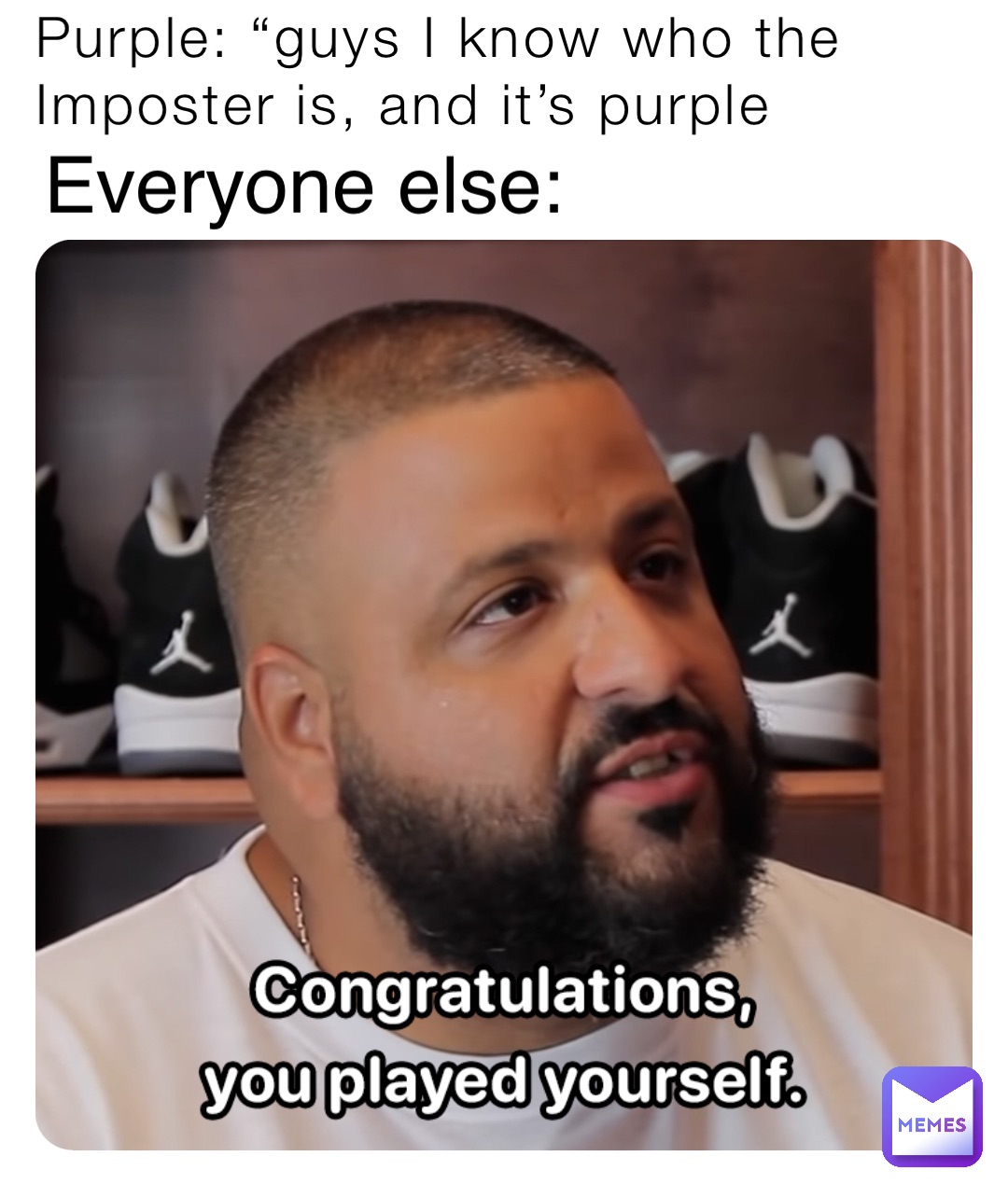Congratulations you played yourself - Meme Guy