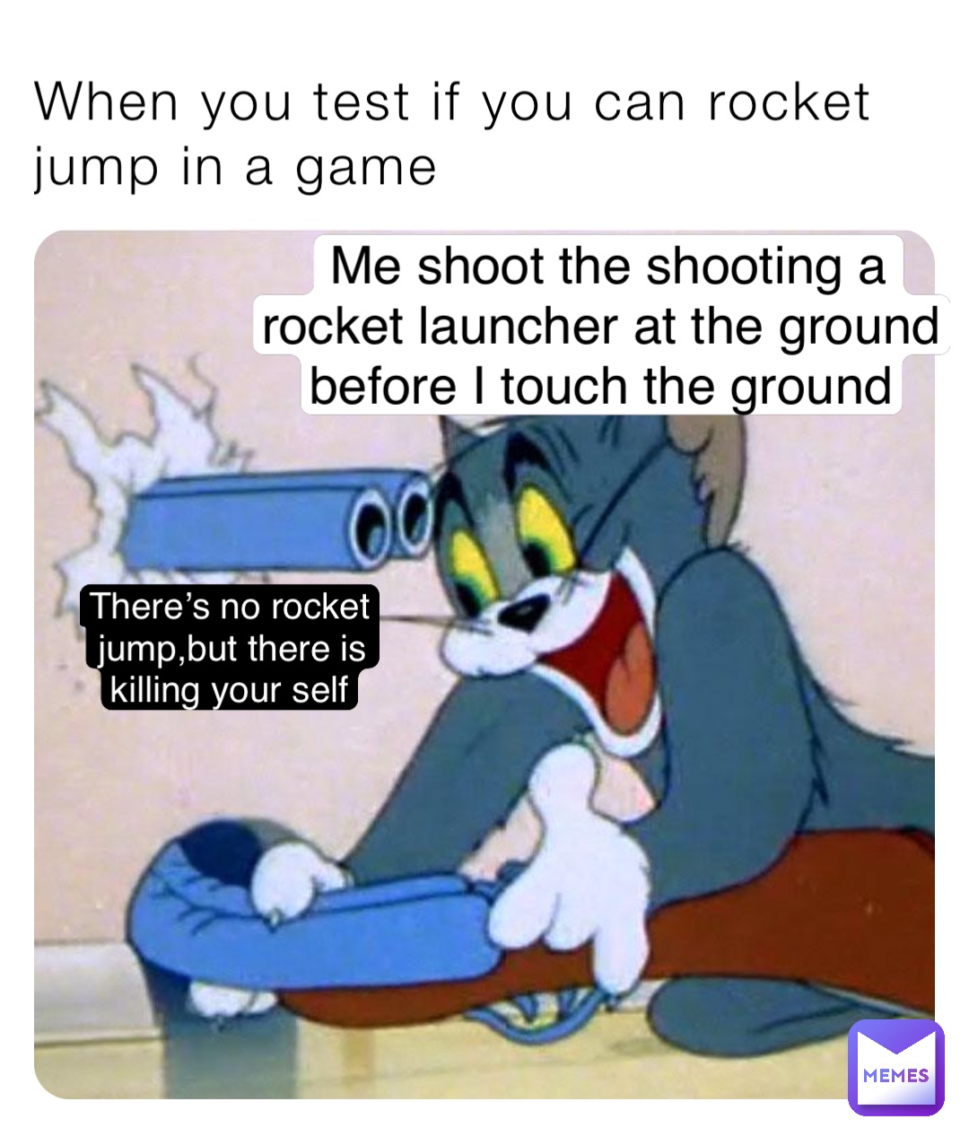 When you test if you can rocket jump in a game Me shoot the shooting a rocket launcher at the ground before I touch the ground There’s no rocket jump,but there is killing your self