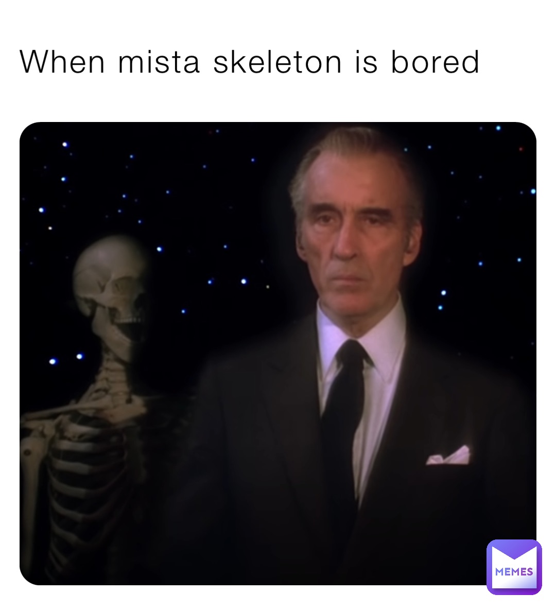 When mista skeleton is bored