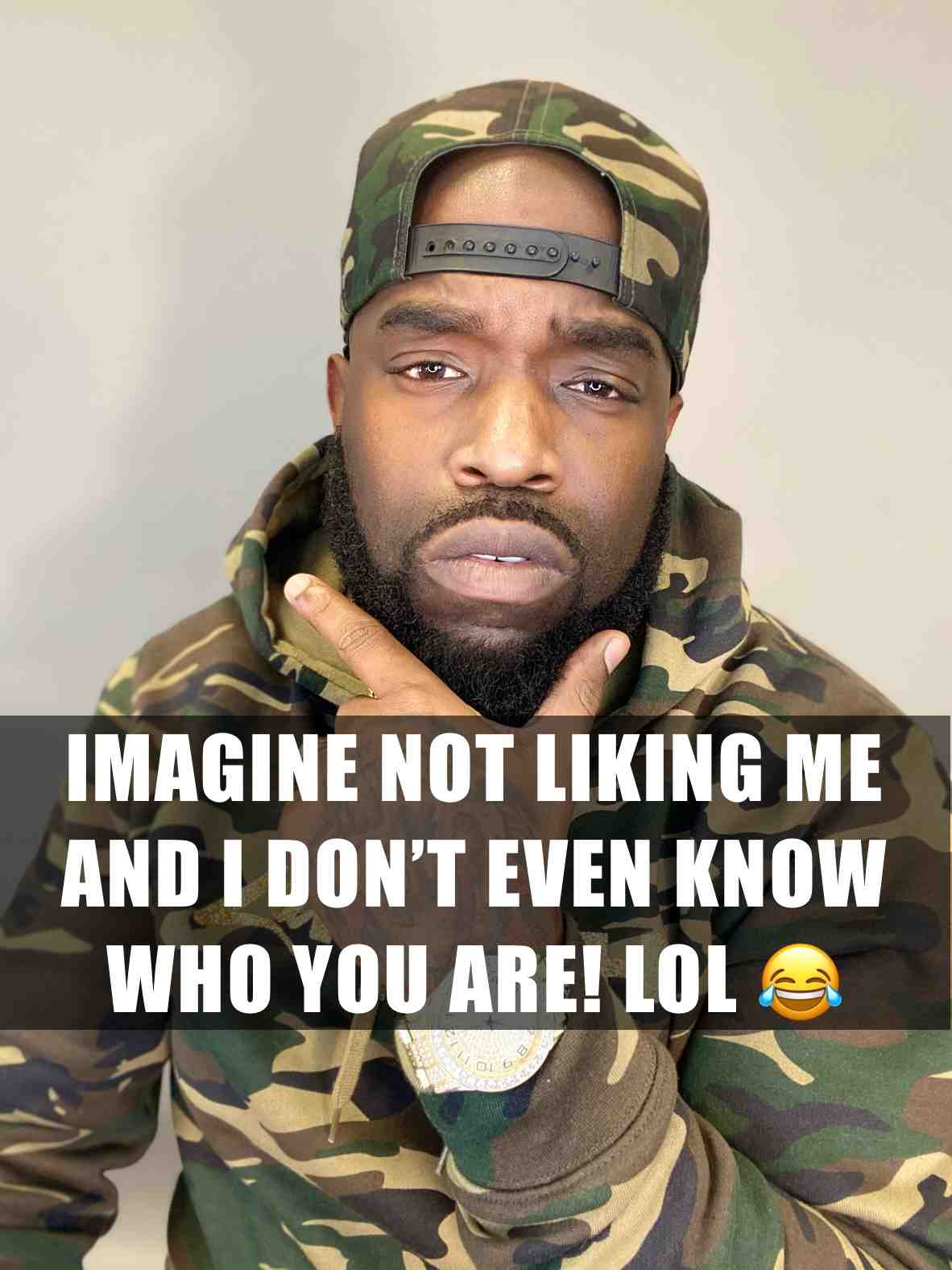IMAGINE NOT LIKING ME AND I DON’T EVEN KNOW WHO YOU ARE! LOL 😂