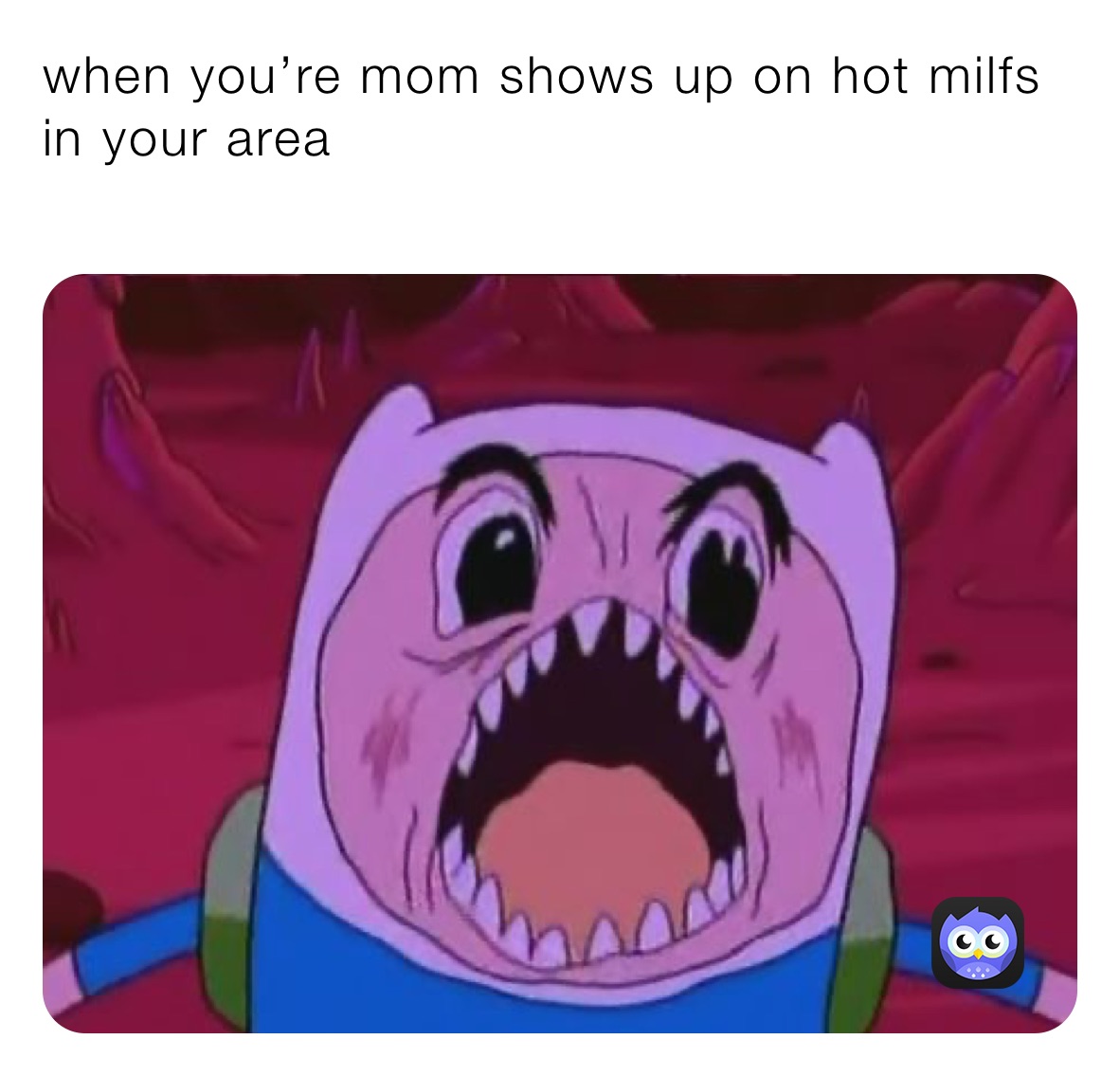 when you’re mom shows up on hot milfs in your area
