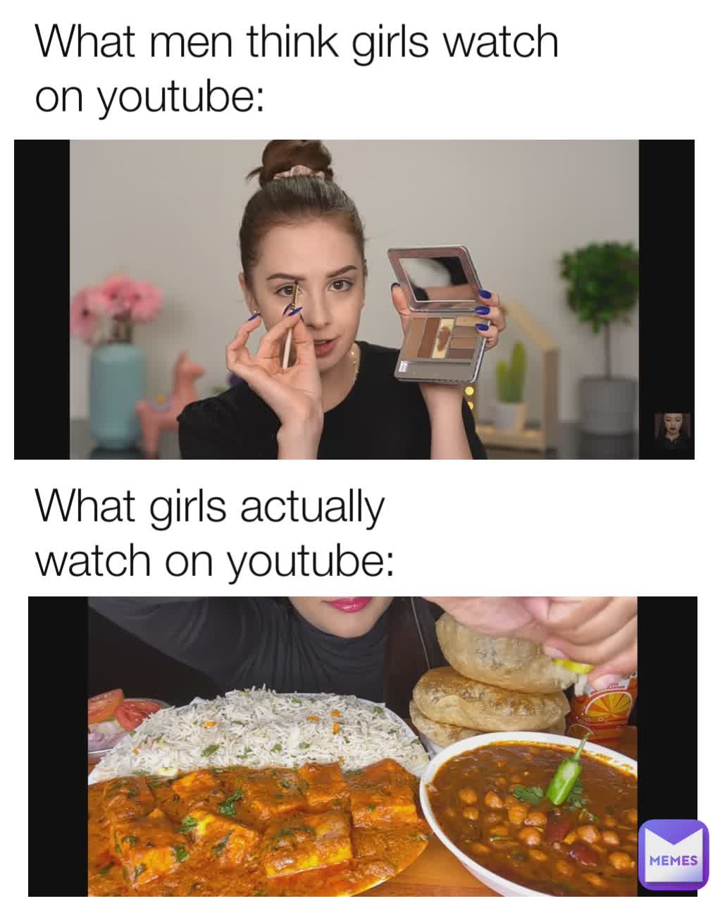 What girls actually watch on youtube: What men think girls watch on youtube: