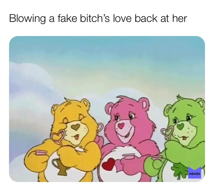 #fakelove  #love  #bears  #blow