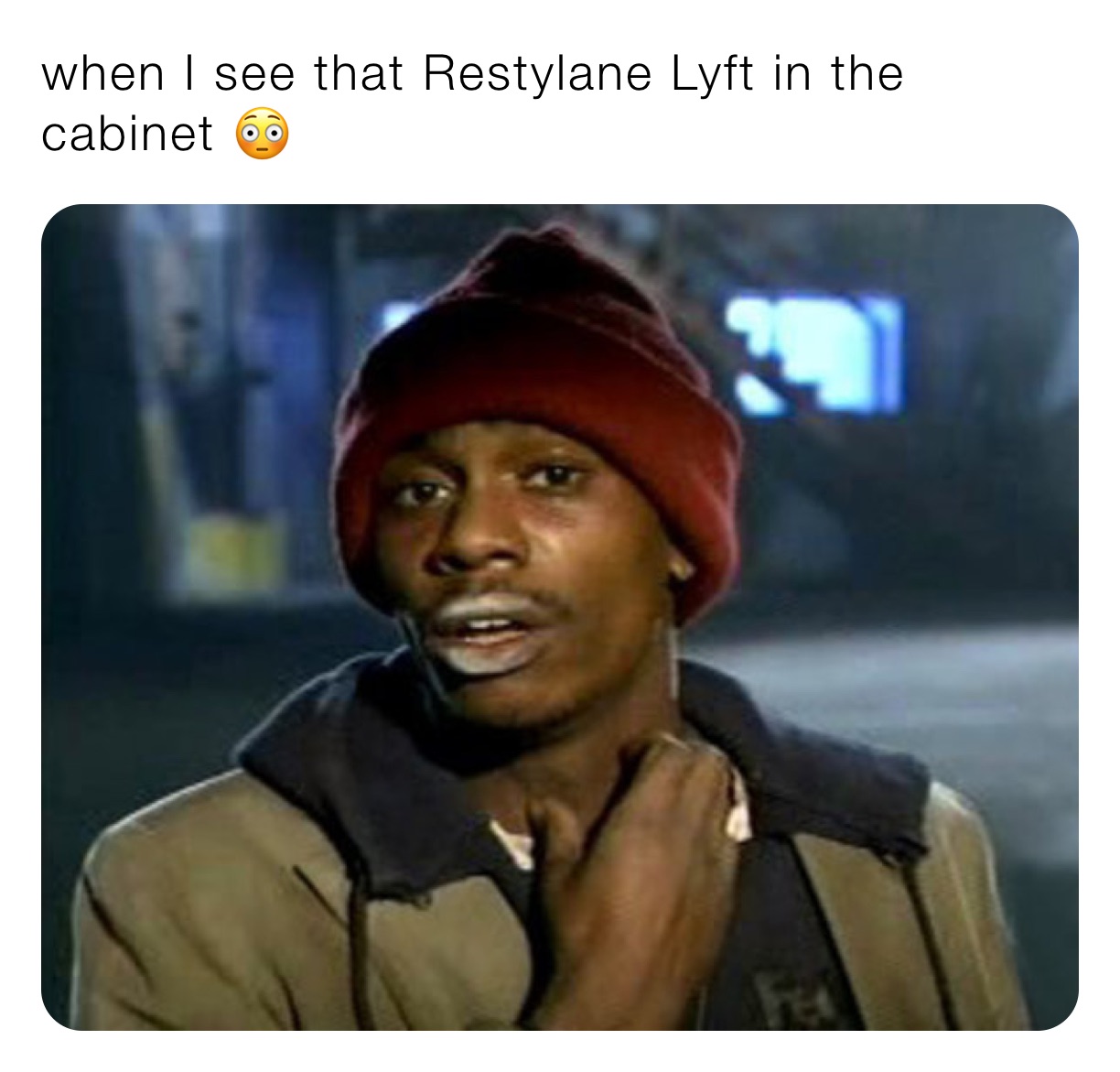 when I see that Restylane Lyft in the cabinet 😳