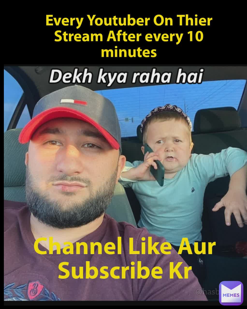 Type Text Every Youtuber On Thier Stream After every 10 minutes Channel Like Aur Subscribe Kr