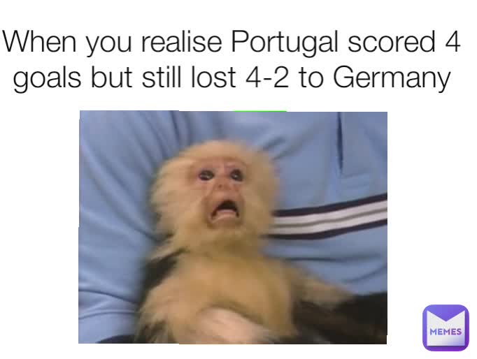 When you realise Portugal scored 4 goals but still lost 4-2 to Germany
