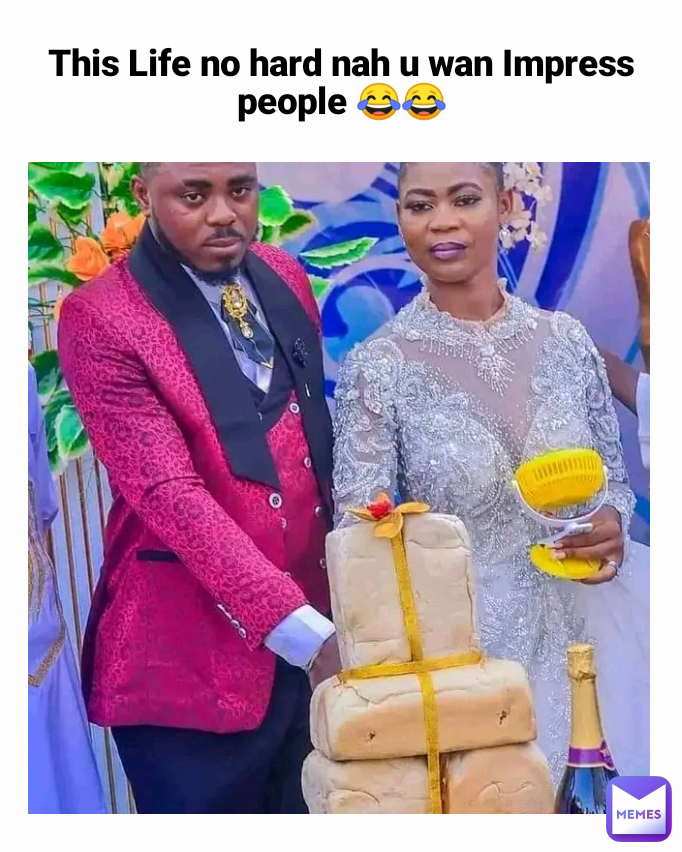 This Life no hard nah u wan Impress people 😂😂