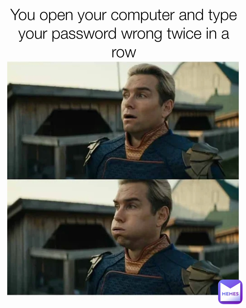 You open your computer and type your password wrong twice in a row