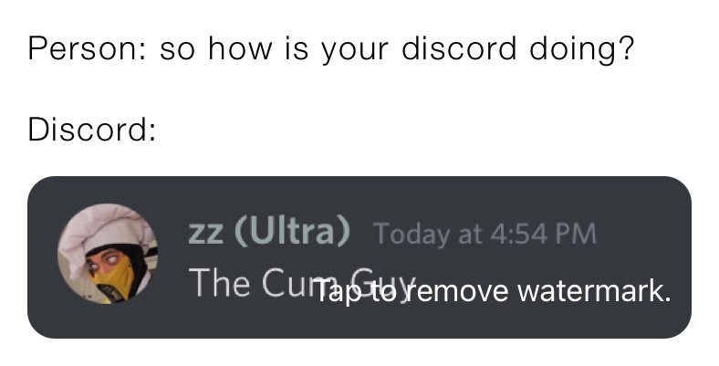 Person: so how is your discord doing?

Discord: