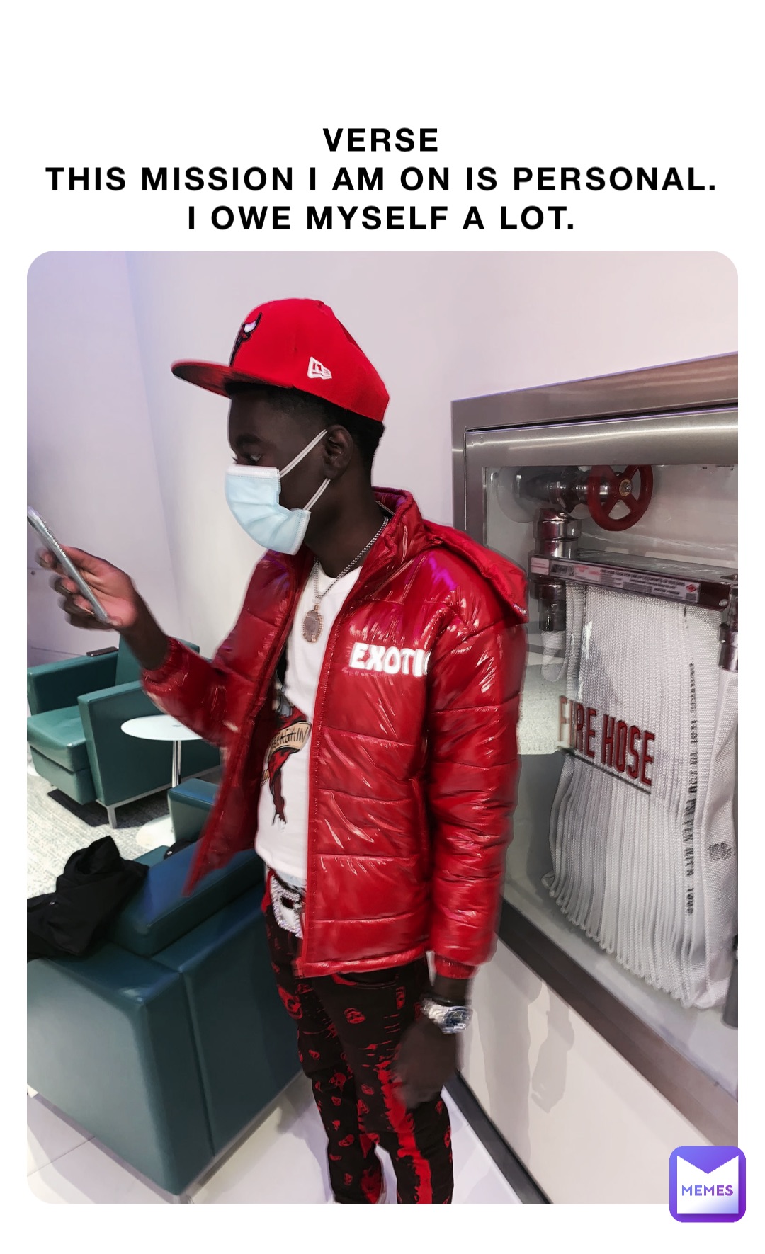 VERSE
This mission I am on is personal.
I owe myself a lot.