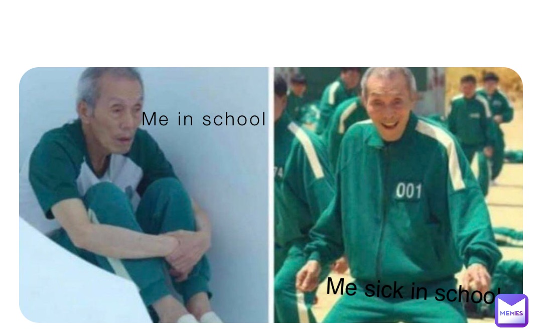 Me in school Me sick in school