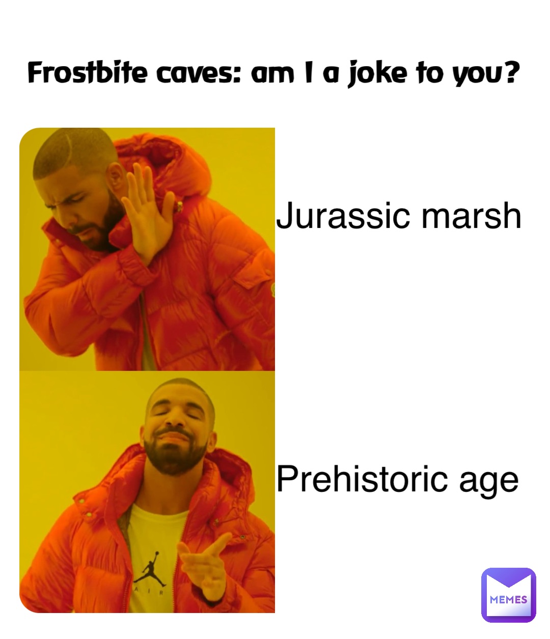 Frostbite caves am I a joke to you? Jurassic marsh Prehistoric age