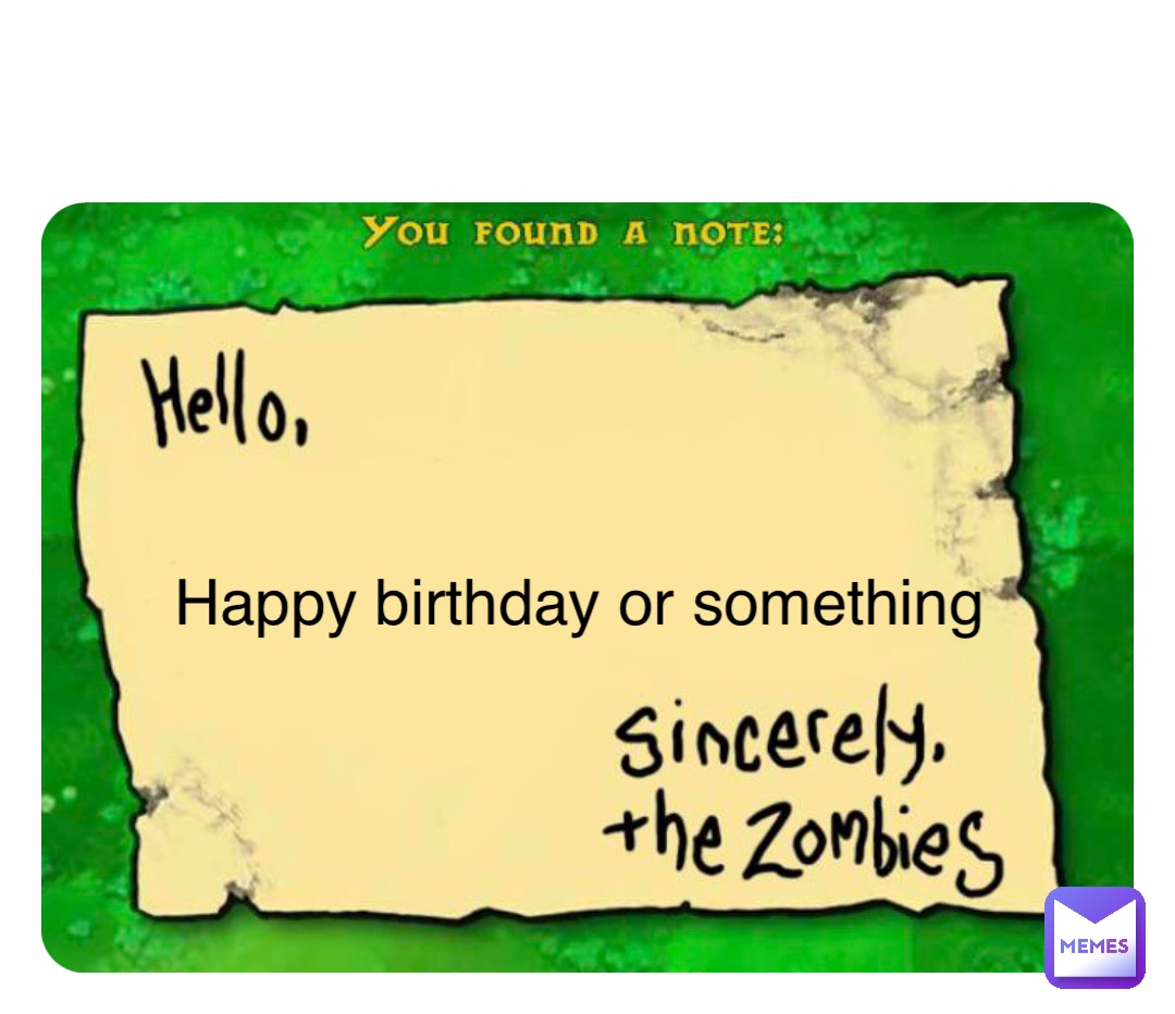 Happy birthday or something