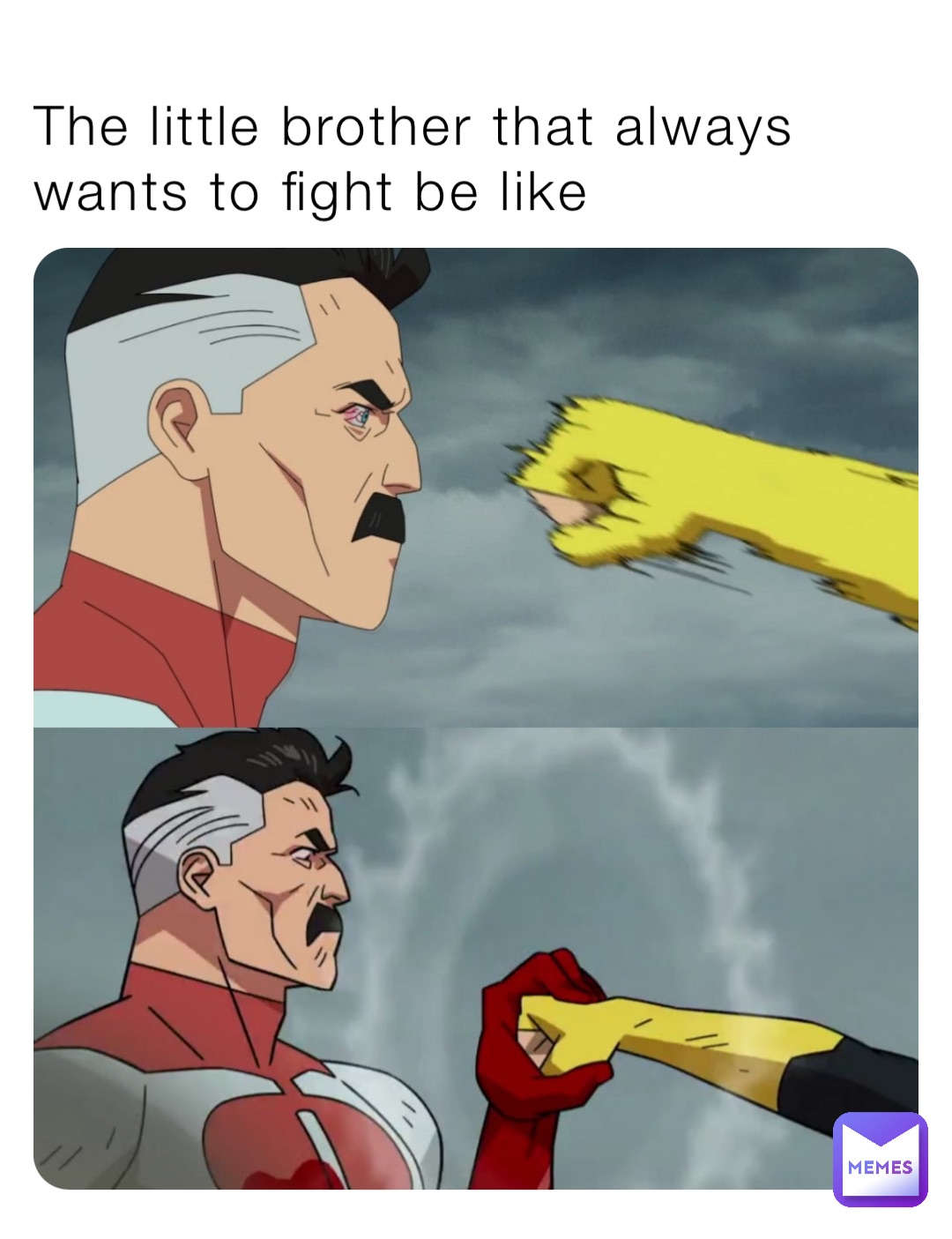 The little brother that always wants to fight be like