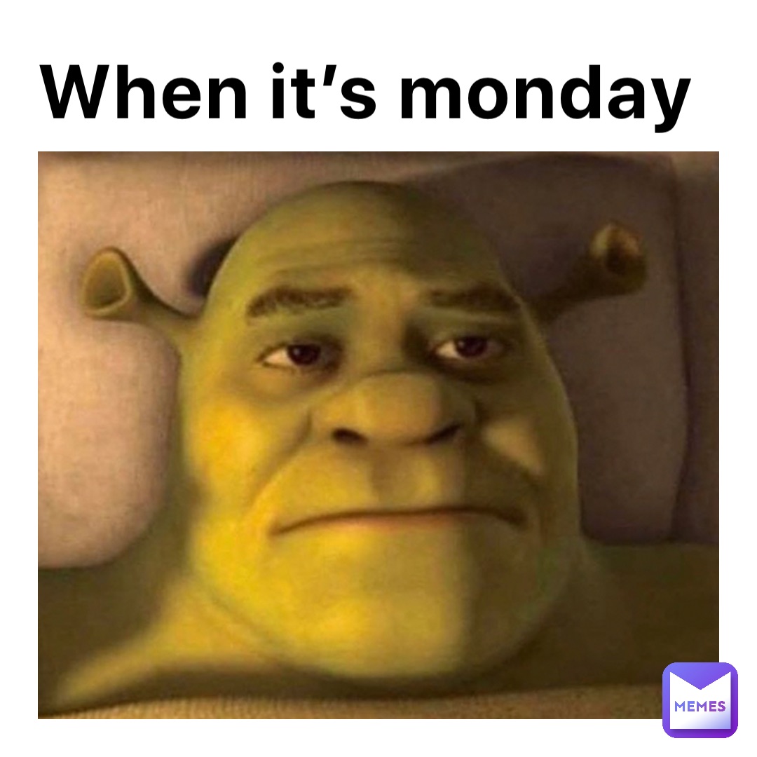 When it’s Monday