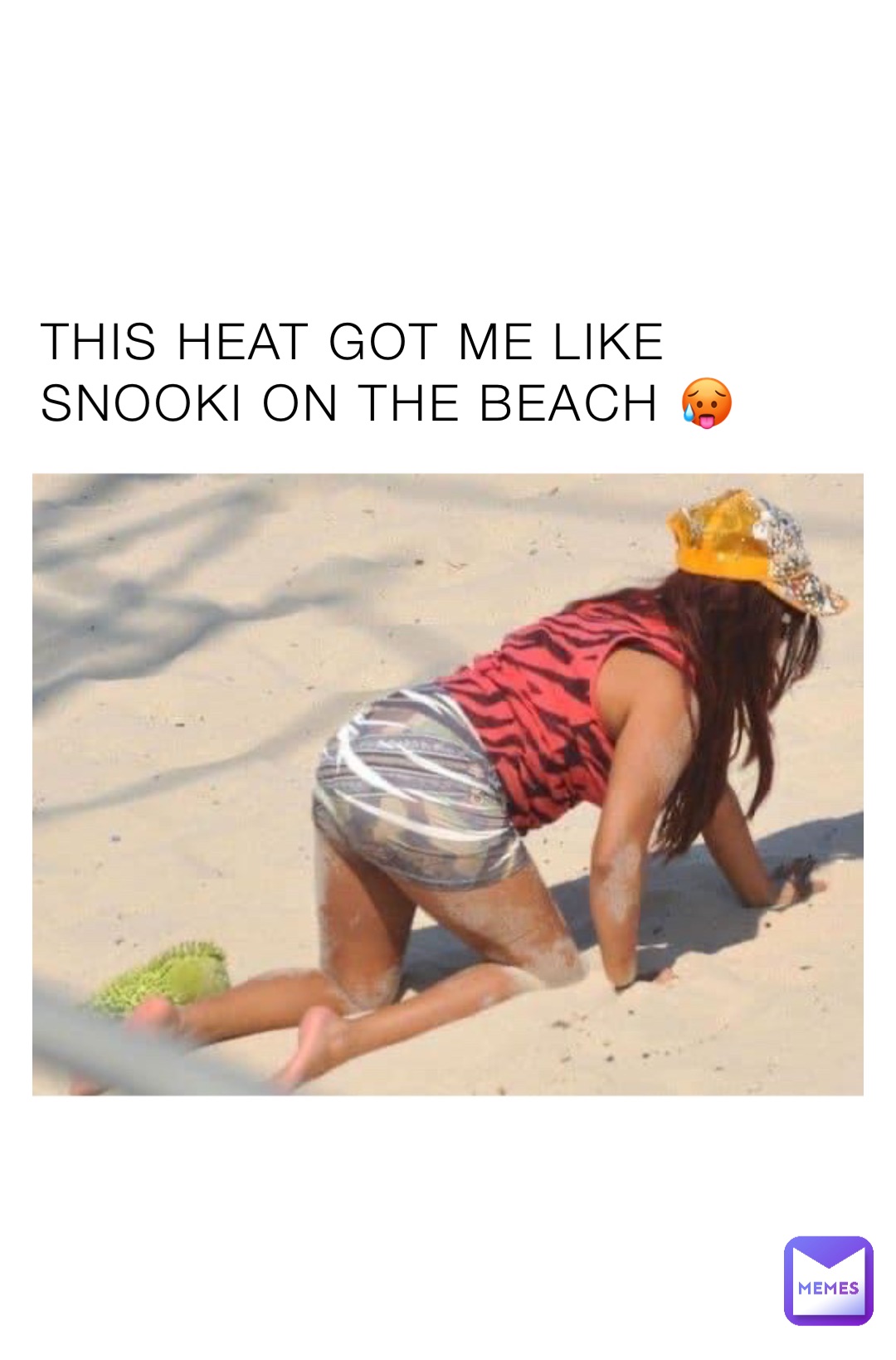 THIS HEAT GOT ME LIKE SNOOKI ON THE BEACH 🥵