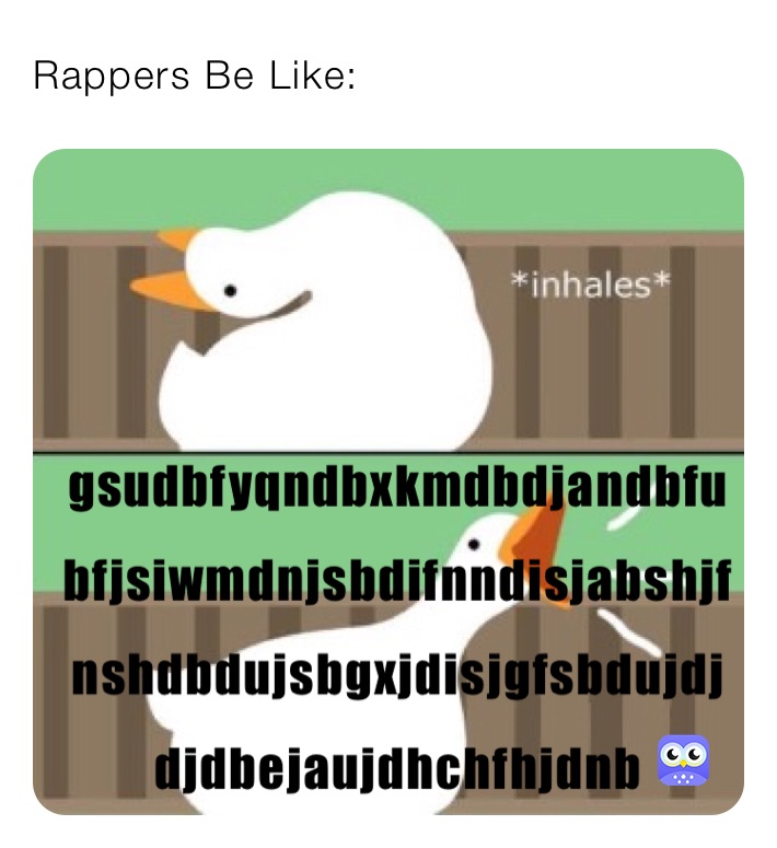 Rappers Be Like:
