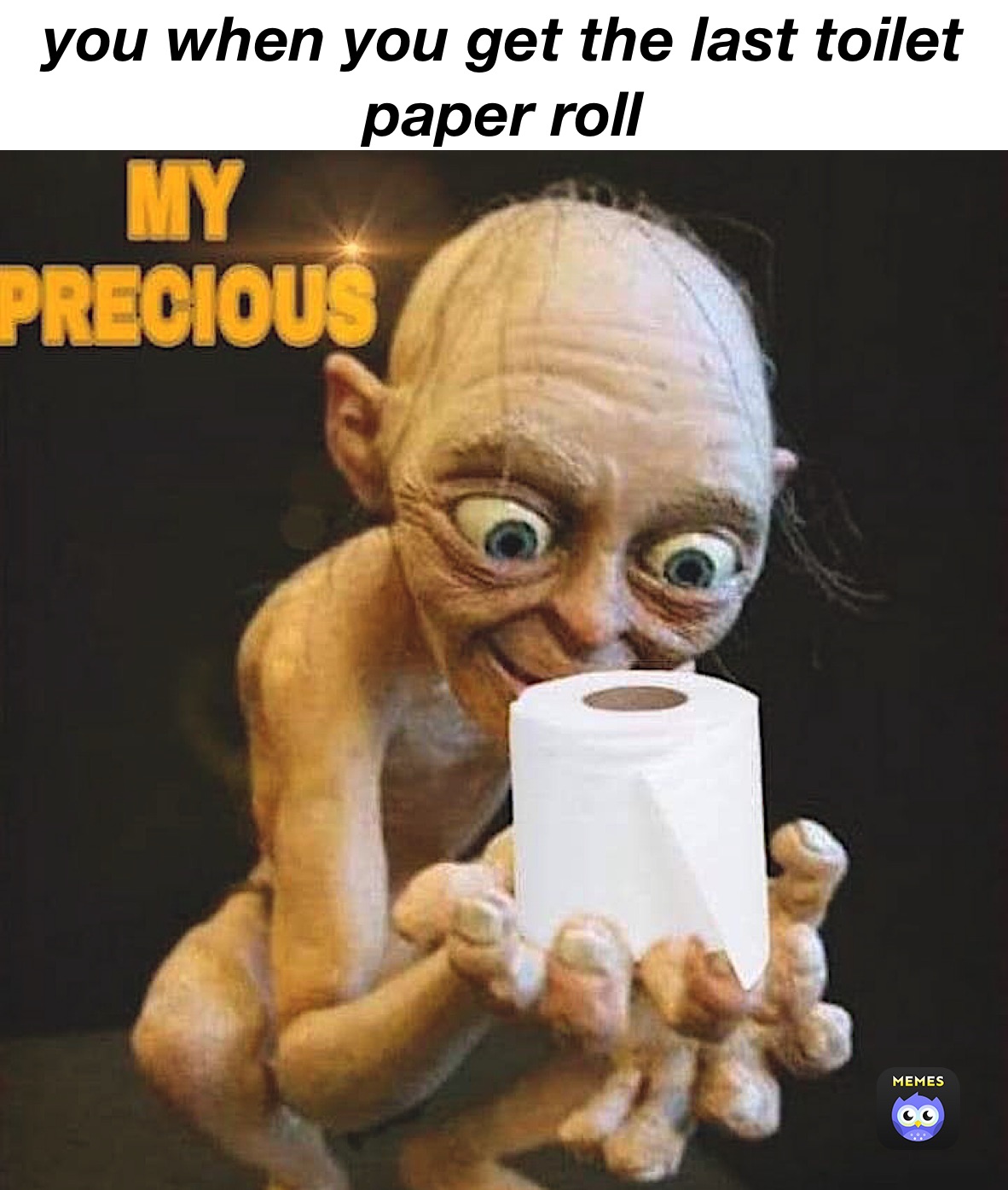 you when you get the last toilet paper roll