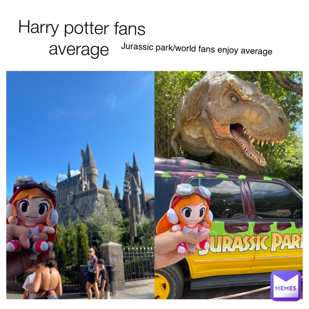 Harry potter fans average Jurassic park/world fans enjoy average