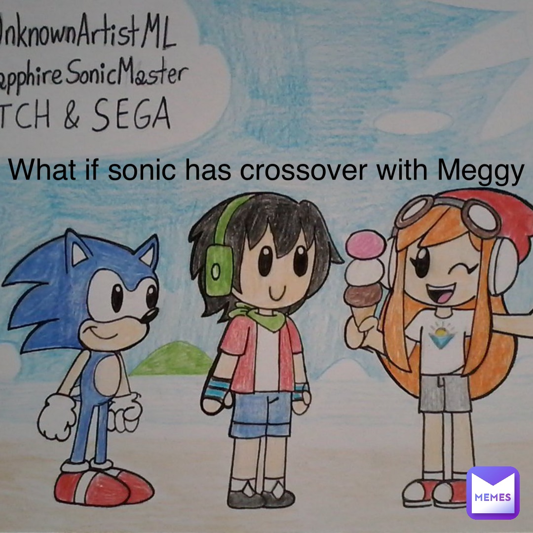 What if sonic has crossover with Meggy