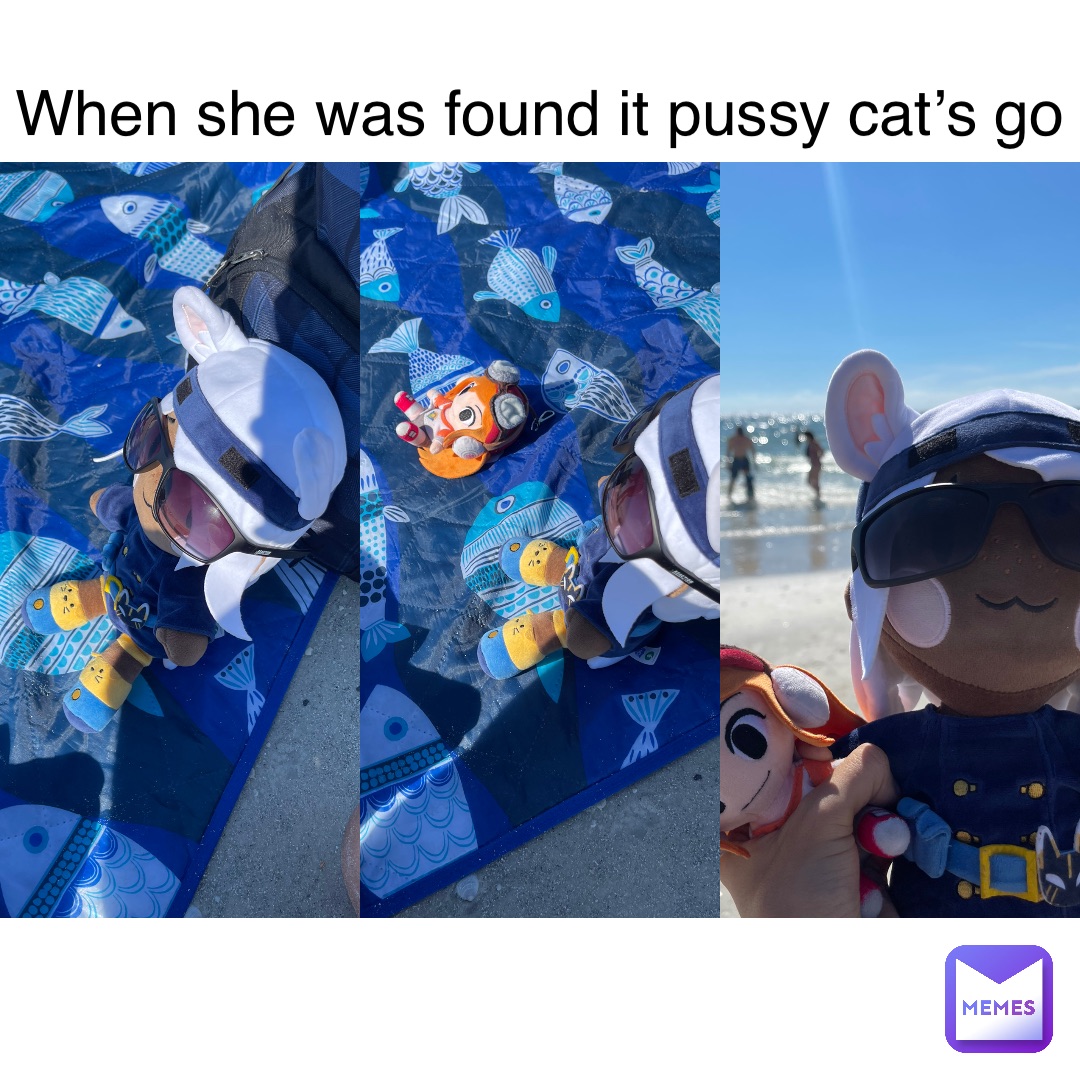 When she was found it pussy cat’s go