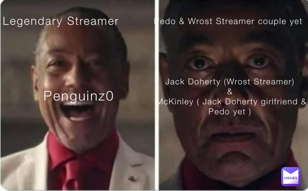 Legendary Streamer Pedo & Wrost Streamer couple yet Penguinz0 Jack Doherty (Wrost Streamer)
&
McKinley ( Jack Doherty girlfriend & Pedo yet )