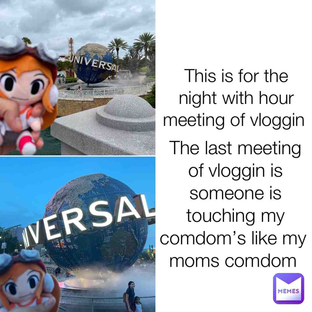 Meggy was take in two photo at universal Orlando resort[right vlog or worng vlog]  #vlog  #memes  #sexjoke  #mom  #funnymemes  #smg4  #smg4meggy  #smg4memes  #vlogmemes  #dankmemes  #ironicmemes  #edgymemes  #memesdaily  #funnymeme  #hoodmemes  #yourmom  #universal  #plush  #hd  #comedy  #memesrlife  #thuglife  #photo  #comedymemes  #goodmemes  #pornmemes  #adultmemes